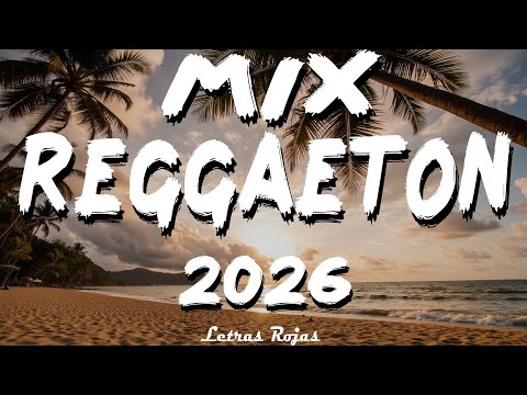 MIX CANCIONES REGGAETON 2026 - REGGAETON MIX 2026 - LATINO MIX 2026 LO MAS NUEVO