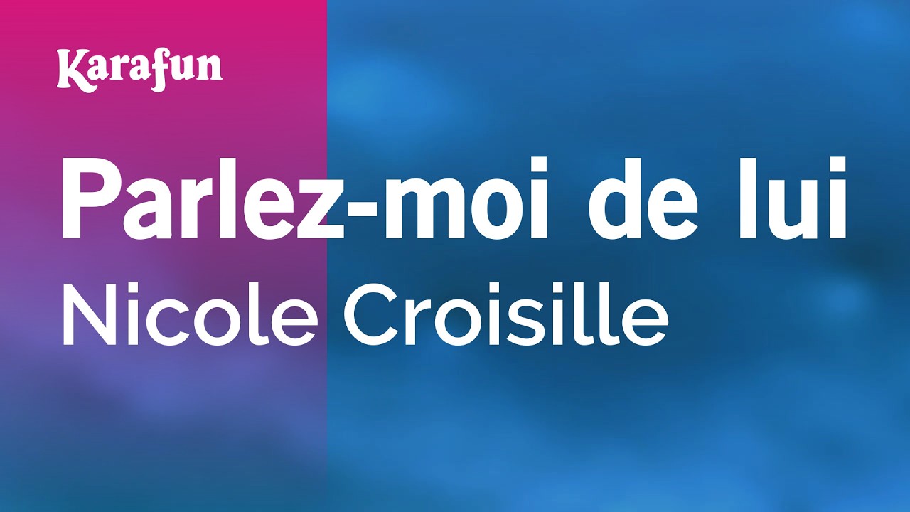 Parlez-moi de lui - Nicole Croisille | Karaoke Version | KaraFun