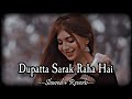 Dupatta Sarak Raha Hai SLOWED REVERB Udit Narayan Alka Yagnik SB Lofi