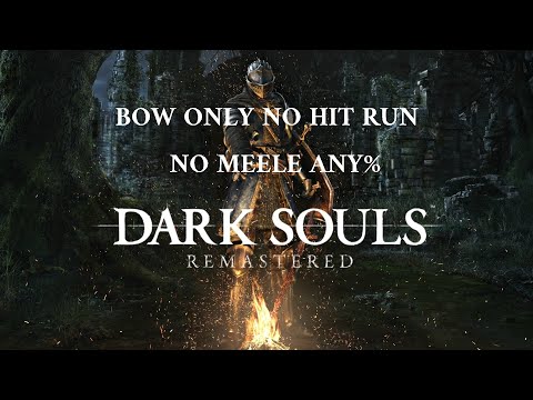 Dark Souls No Hit Run Bow Only Any% [No Meele]
