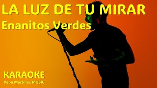 La luz de tu mirar Enanitos Verdes Karaoke