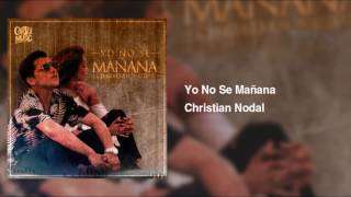Yo No Se Mañana - Christian Nodal