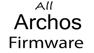Download Archos all Models Stock Rom Flash File & tools (Firmware) For Update Archos Android Device