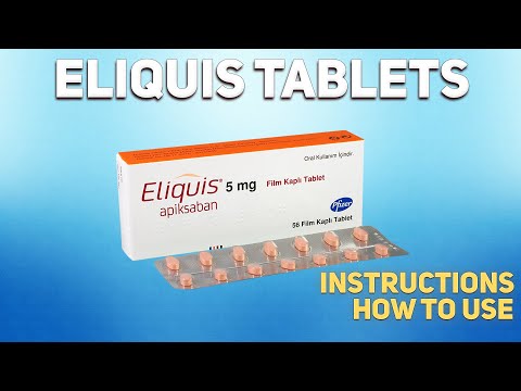Eliquis tablets (Apixaban) how to use: How and when to take it, Who can't take Apixaban