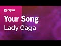 Your Song - Lady Gaga | Karaoke Version | KaraFun