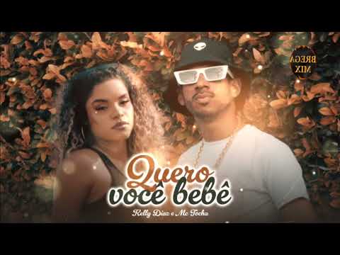 MC TOCHA & KELLY DIAZ - QUERO VOCÊ BEBÊ /@BREGAMIX1