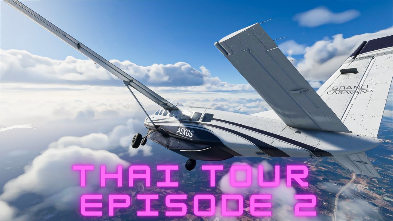 Microsoft Flight Simulator - Thailand Tour - Episode 2 - Suvarnabhumi to Pattaya U Tapao