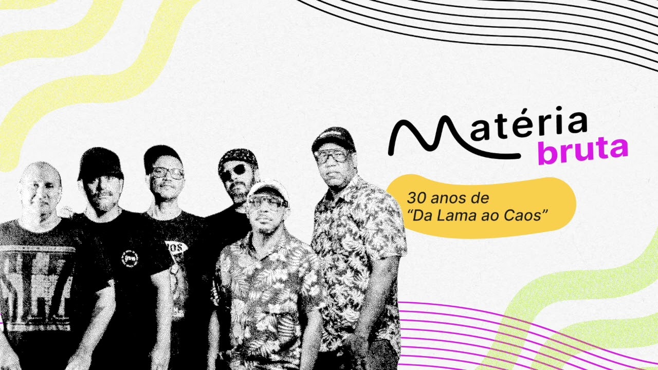 Nação Zumbi e os 30 anos de “Da Lama ao Caos” | Podcast Matéria Bruta • Episódio 111