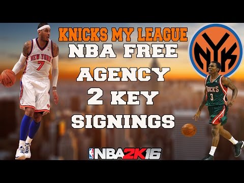 NBA 2K16 MY LEAGUE EP.8 - NY KNICKS - FREE AGENCY - 2 KEY SIGNINGS!!