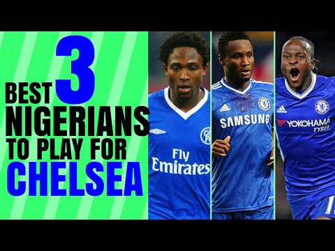 Best Three (3) Chelsea Players From Nigeria