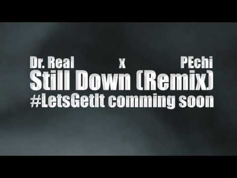 Dr. Real & PEchi - Still Down (Remix)