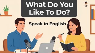 Talk About What You Like to Do | English Conversation for Beginners | English Podcast