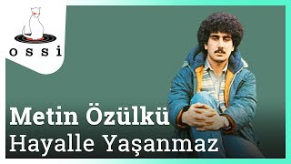 Metin Özülkü / Hayalle Yaşanmaz