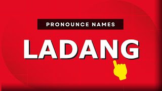 How to pronounce Ladang