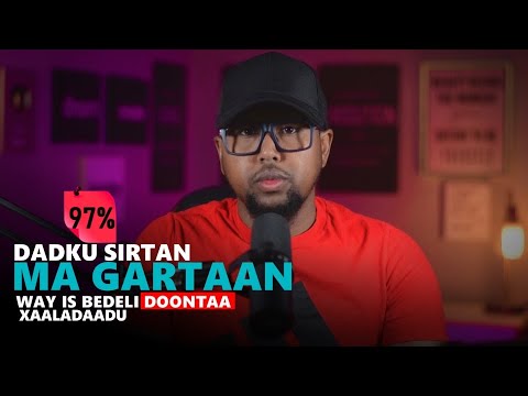 97% Dadku Ma Gartaan Sirtan Way Is Bedeli Doontaa Xaalaadadu!