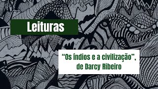 "Os índios e a civilização", de Darcy Ribeiro - Leituras no Errâncias
