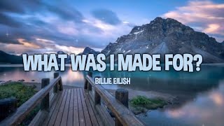 Billie Eilish - What Was I Made For? (Lyrics)