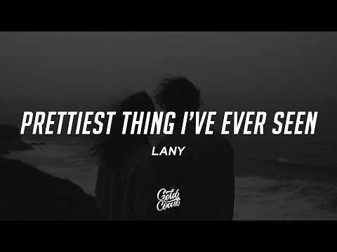 LANY - Prettiest Thing I've Ever Seen (Lyrics)