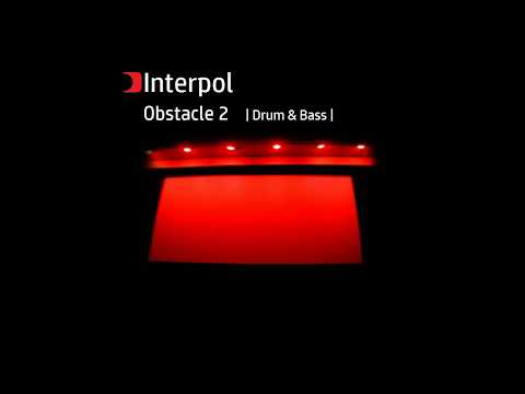 Interpol Obstacle 2 | Drum & Bass|