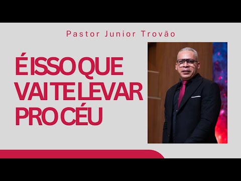 É ISSO QUE VAI TE LEVAR PRO CÉU I PR JUNIOR TROVÃO