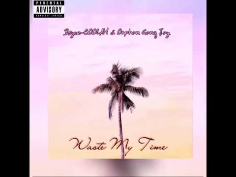 Boyce-COOLAH - Waste My Time ( Ft. Orphan Gang Jay )