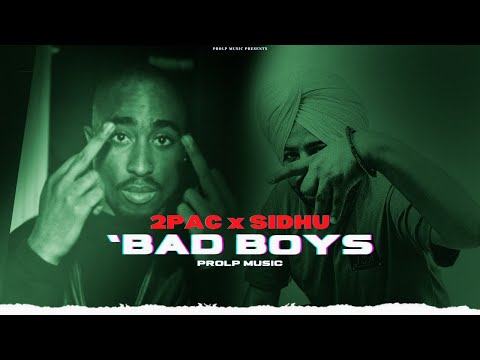 Sidhu Moose Wala x 2Pac - Bad Boys (Song) ProLP Music | Moose x Tupac