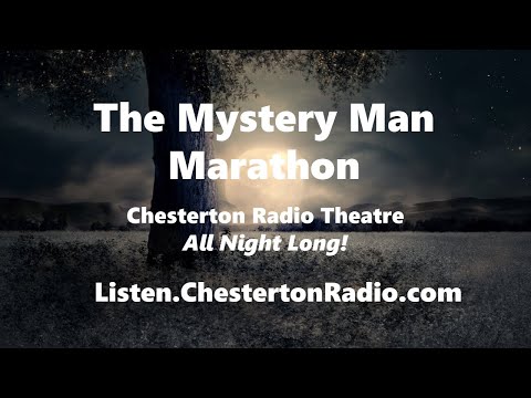 The Mystery Man Marathon - Chesterton Radio Theater - All Night Long!