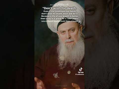 Don’t wish for death!  Mawlana Sheikh Nazim Al Haqqani ق  #spirituality