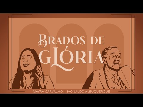 Mayra Carvalho e Ivonaldo Albuquerque | Brados de Glória [Clipe Oficial]