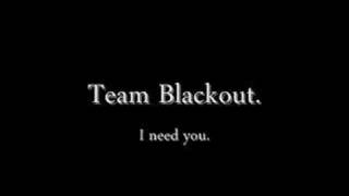 Team Blackout. I need you.
