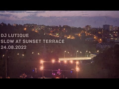 DJ Lutique - Slow at Sunset Terrace (Kyiv) 24.08.2022