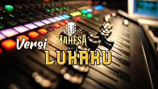 Download lagu KARAOKE LUKAKU VERSI MAHESA MUSIK mp3
