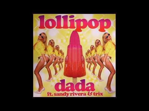 Dada Ft Sandy Rivera & Trix-Lollipop (Dj Mixxx mix)