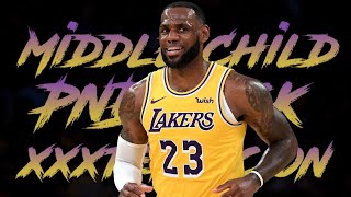 LeBron James NBA Mix | &quot;Middle Child&quot; PnB Rock ft. xxxtentacion