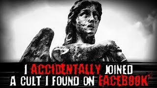 "I Accidentally Joined a Cult I Found on Facebook" | Creepypasta
