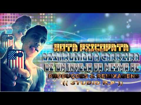 ROTA PSICOPATAA   DESTRUINDOO A CARREIRAA DE UM INVEJAA DA PROPIA RÉ   PRODUÇOES & REMIXAGENS $TUDII