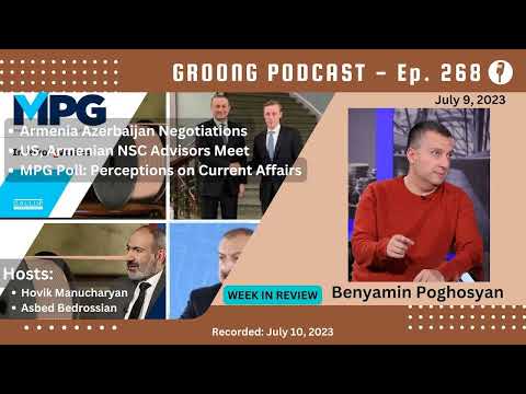 Benyamin Poghosyan - Armenia Azerbaijan Negotiations | US Armenia NSC Advisors Meet | MPG Poll on Current Afaairs | Ep 268 - July 9, 2023