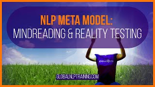 NLP Meta Model | Mindreading & Reality Testing