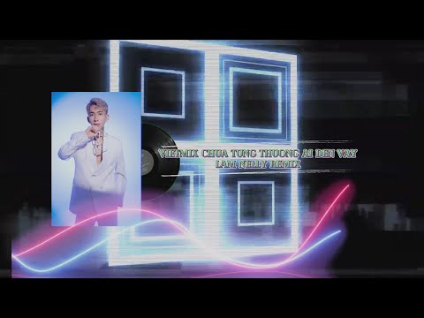 Vietmix - Chua Tung Thuong Ai Den Vay