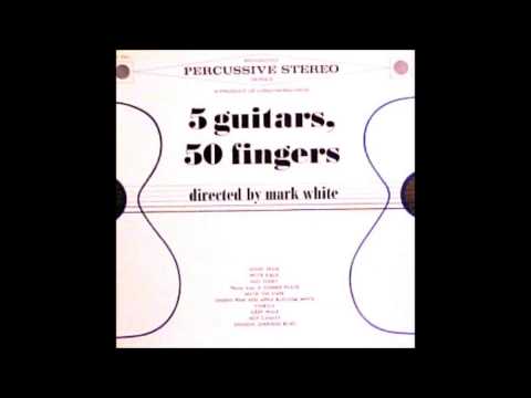 Mark White "5 Guitars, 50 Fingers" 1962 STEREO FULL ALBUM Space Age Pop