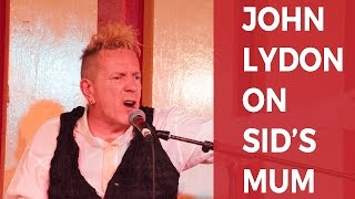 John Lydon&#39;s anger at Sid Vicious&#39;s Mum