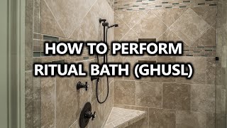 How To Perform Ghusl