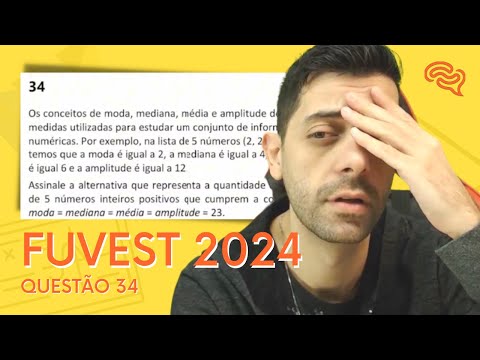 FUVEST 2024 - Q34 - Os conceitos de moda, mediana, média e amplitude