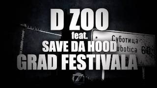 D ZOO feat. Save Da Hood - Grad Festivala