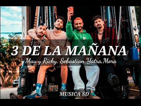 Mau y Ricky, Sebastián Yatra, Mora - Tres de La Mañana