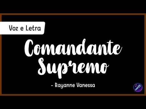 COMANDANTE SUPREMO - Rayanne Vanessa | Voz e Letra