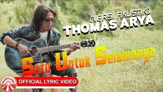 Download lagu Thomas Arya - Satu Untuk Selamanya [ Acoustic Lyric Video HD] mp3