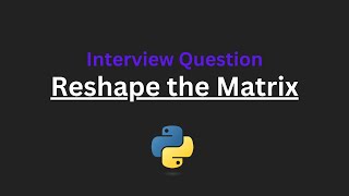 Reshape the Matrix - Leetcode 566 - Python