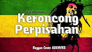 Download lagu Keroncong Perpisahan - Day Afternoon REGGAE COVER ADENVRS mp3