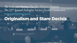 Click to play: Panel: Originalism and Stare Decisis